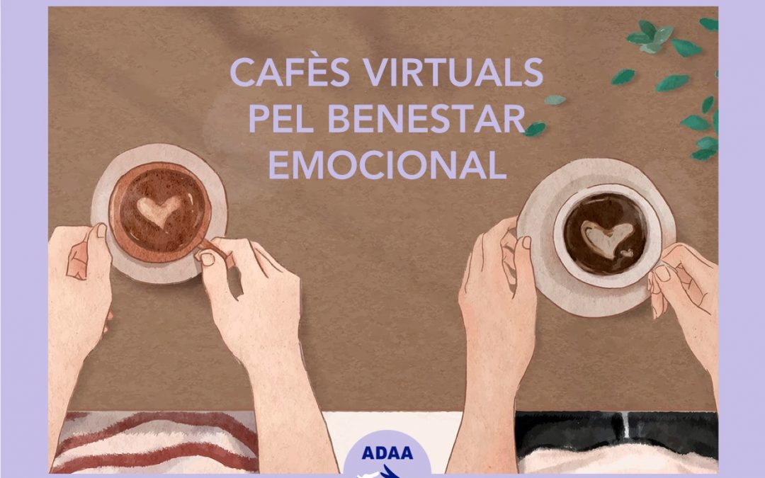 Què són els “Cafès Virtuals Pel Benestar Emocional”?